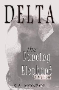 Delta the Dancing Elephant: A Memoir
